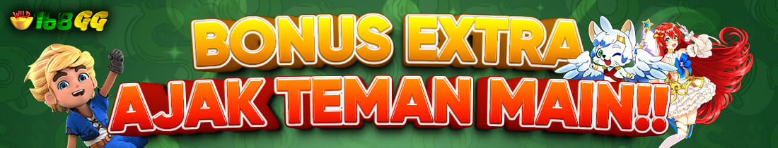 BONUS EXTRA AJAK TEMAN 10% ( DEPOSIT AWAL )
