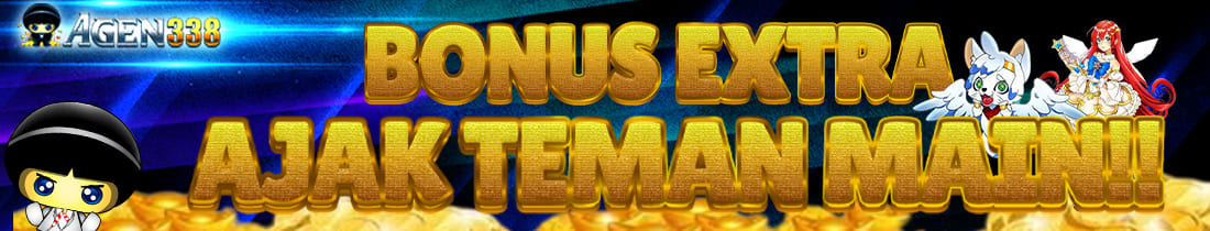 BONUS EXTRA AJAK TEMAN 10% ( DEPOSIT AWAL )