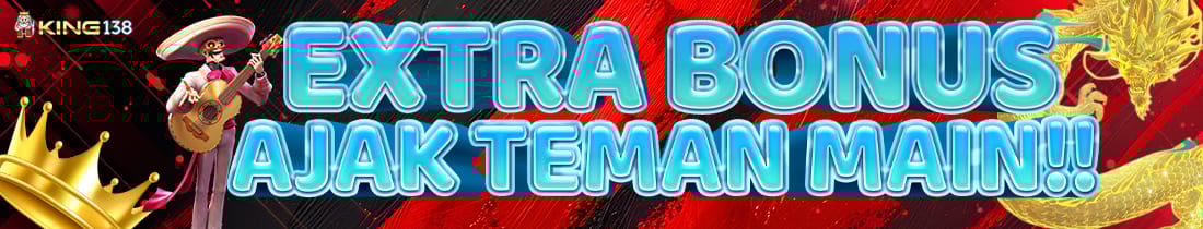 BONUS EXTRA AJAK TEMAN 10% ( DEPOSIT AWAL )