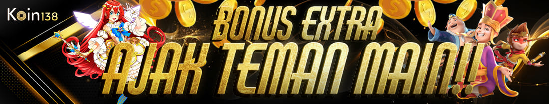 BONUS EXTRA AJAK TEMAN 10% ( DEPOSIT AWAL )