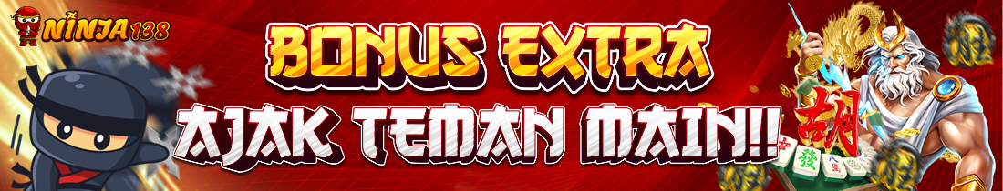 BONUS EXTRA AJAK TEMAN 10% (DEPOSIT AWAL)