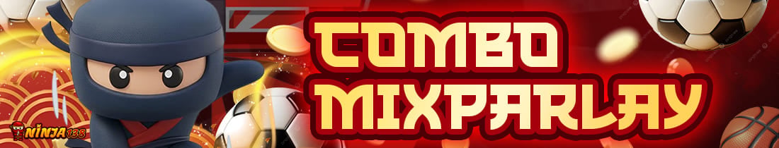 EVENT COMBO MIX PARLAY NINJA138